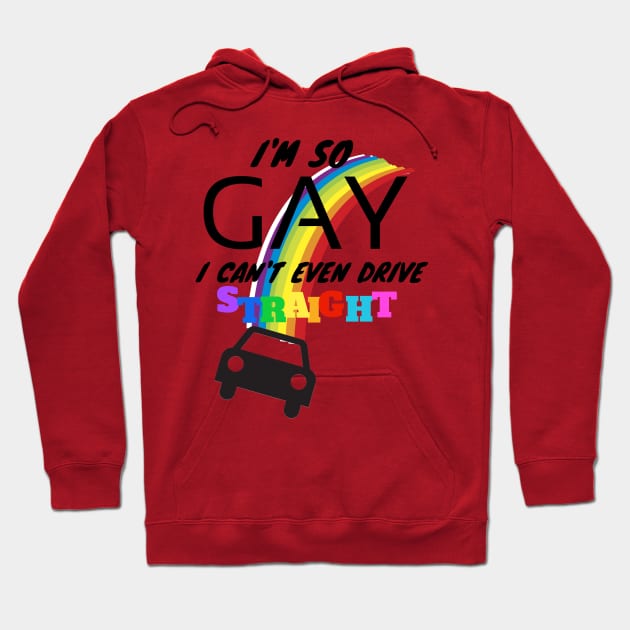 I'm so GAY.. Hoodie by DorothyGoesGlamping